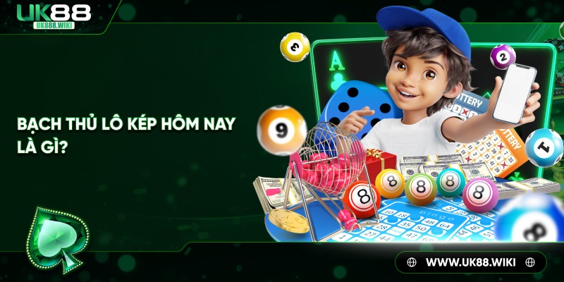 Bạch thủ lô kép hôm nay là gì?