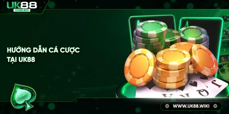 Hướng dẫn cá cược tại UK88